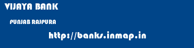 VIJAYA BANK  PUNJAB RAJPURA    banks information 